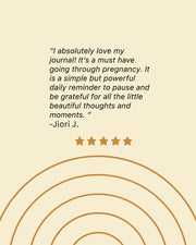 A review left by Jiori J I absolutely love my journal it's a must have going through pregnancy It is a simple but powerful daily reminder to pause and be grateful for all the little beautiful thoughts and moments